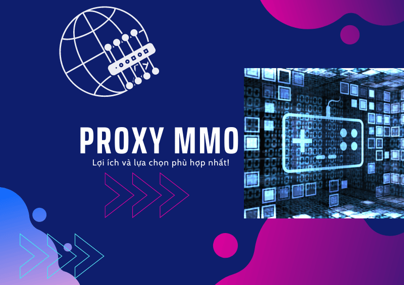 Lợi ích và cách chọn Proxy MMO tốt nhất