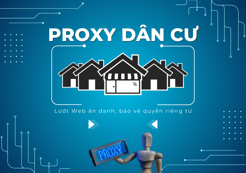 Mua Proxy dân cư – Lướt Web ẩn danh, bảo vệ quyền riêng tư